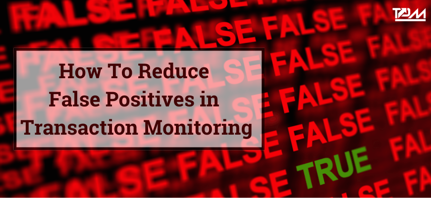 transaction monitoring false positives